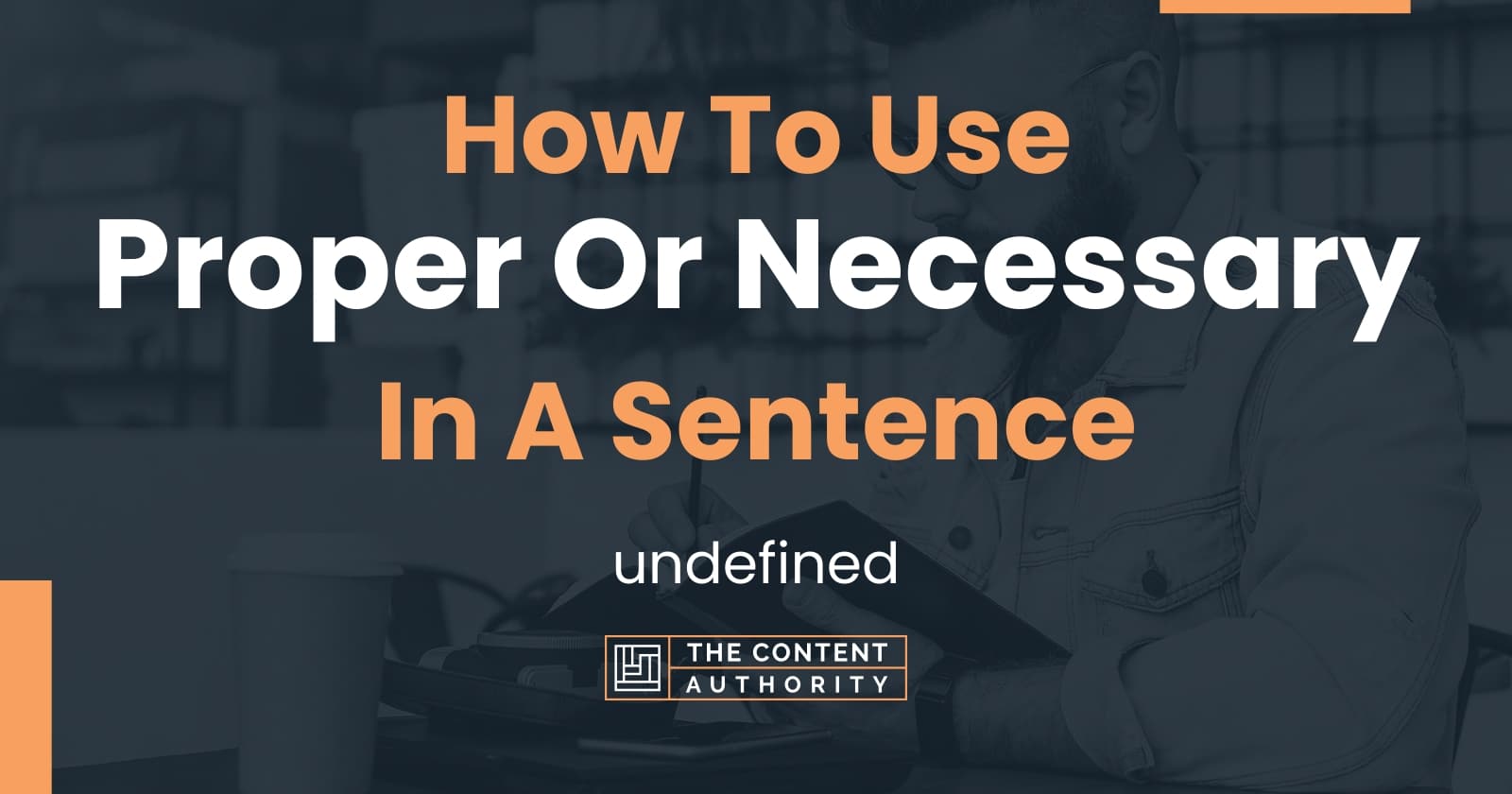 How To Use Proper Or Necessary In A Sentence Undefined