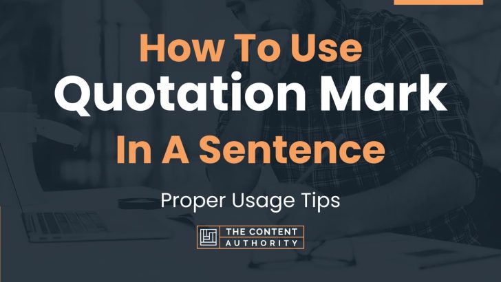 How To Use Quotation Mark In A Sentence Proper Usage Tips