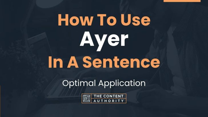 How To Use Ayer In A Sentence Optimal Application