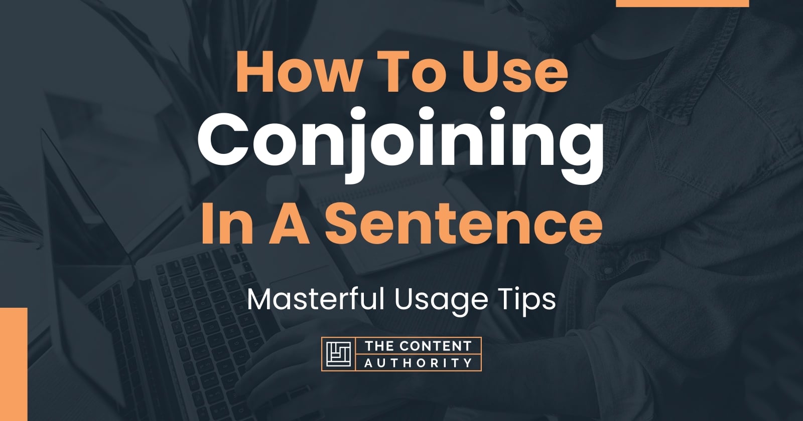 How To Use Conjoining In A Sentence Masterful Usage Tips