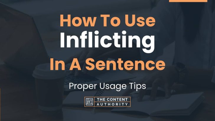 How To Use Inflicting In A Sentence Proper Usage Tips