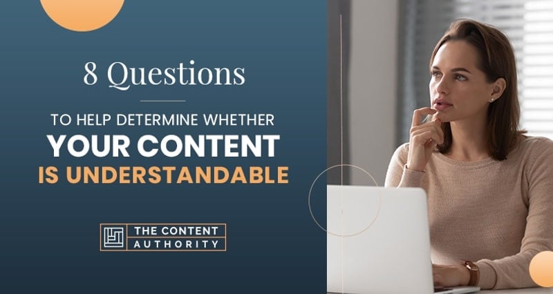 8 Questions to Help Determine Whether Your Content Is Understandable