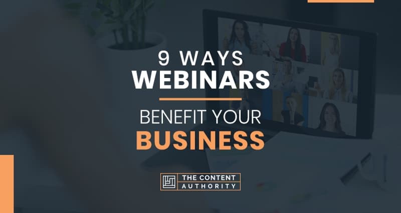 9 Ways Webinars Benefit Your Business