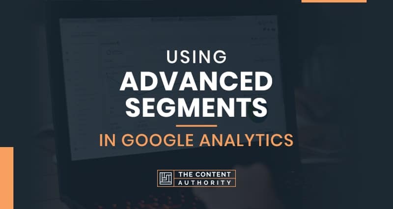 Advanced Segments in Google Analytics
