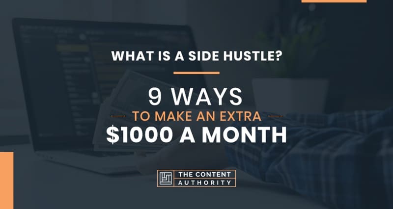 What is a Side Hustle? 9 Ways to Make an Extra $1,000 a Month