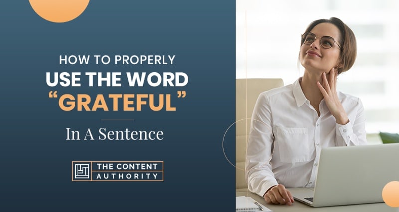 How To Properly Use The Word "Grateful" In A Sentence