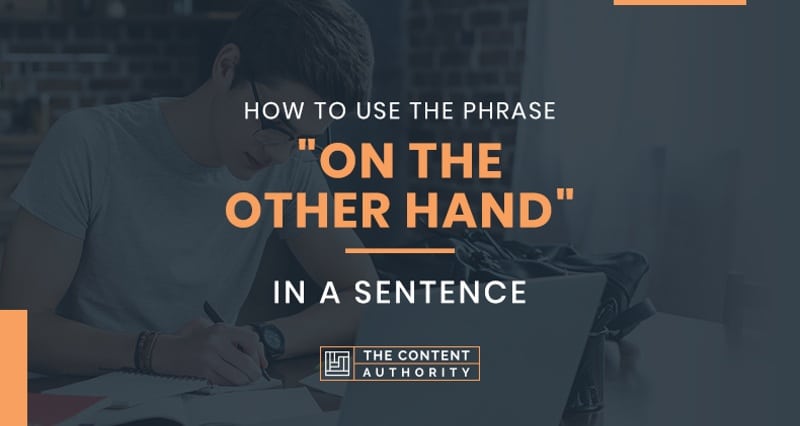 How to Use the Phrase “On the Other Hand” in a Sentence