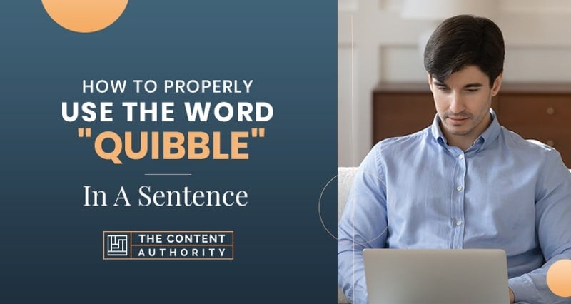 How To Properly Use The Word Quibble In A Sentence