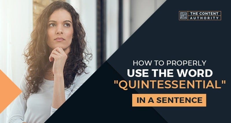 How To Properly Use The Word “Quintessential” In A Sentence
