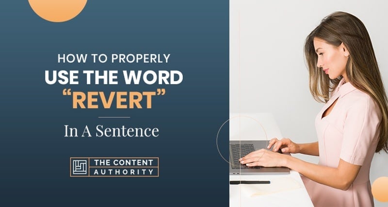 How To Properly Use The Word “Revert” In A Sentence