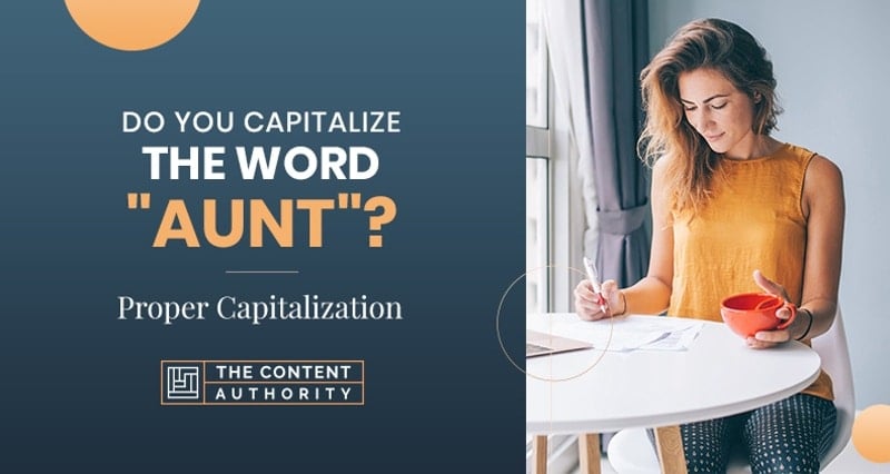 Do You Capitalize The Word “Aunt”? Proper Capitalization