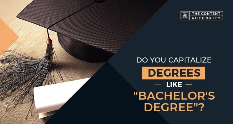 Do You Capitalize Degrees Like "Bachelor's Degree"?