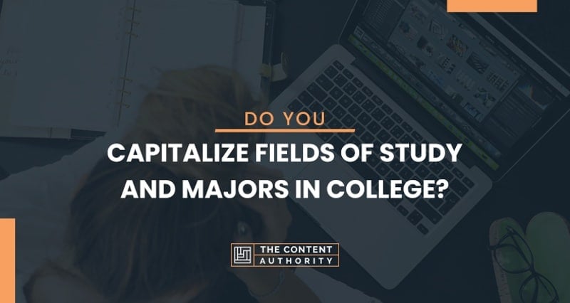 Do You Capitalize Fields Of Study And Majors In College?