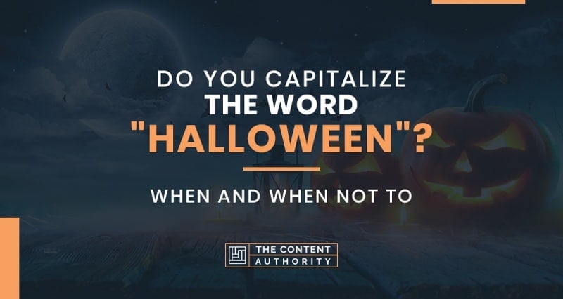 Do You Capitalize the Word “Halloween”? When and When Not To