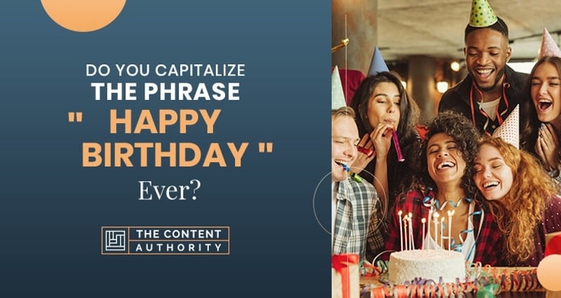 Do You Capitalize The Phrase “Happy Birthday” Ever?