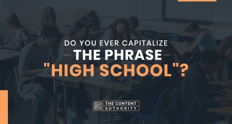 Do You Ever Capitalize The Phrase “High School”?