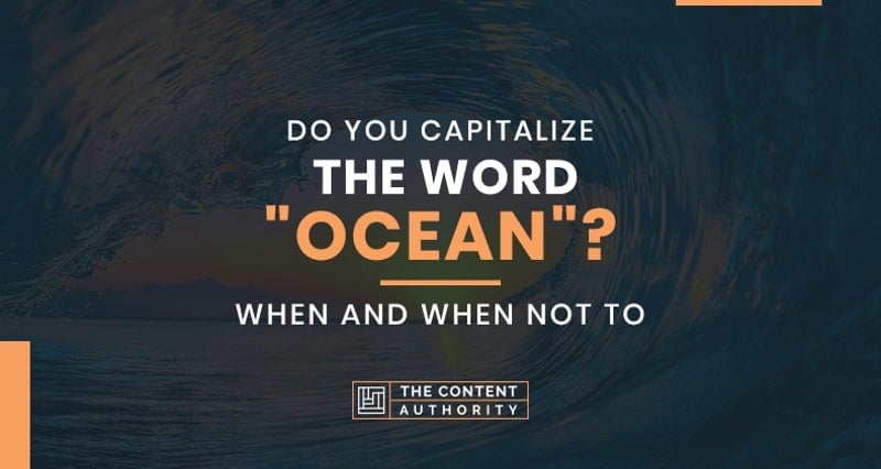 Do You Capitalize the Word “Ocean”? When and When Not To