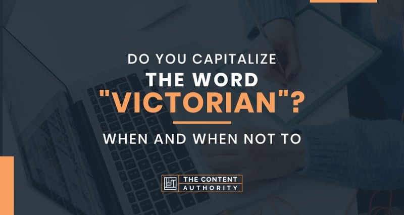 Do You Capitalize the Word “Victorian”? When and When Not To