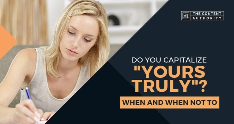 Do You Capitalize “Yours Truly”? When and When Not To