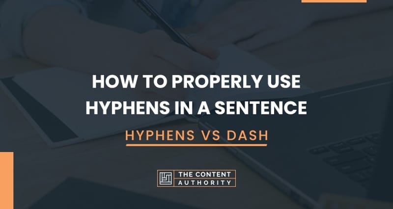 How To Properly Use Hyphens In A Sentence &#8211; Hyphens vs Dash
