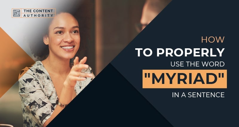How to Properly Use The Word “Myriad” In A Sentence
