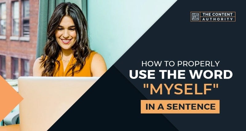 How to Properly Use The Word “Myself” In A Sentence?