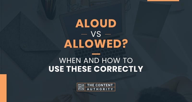 Aloud vs Allowed? When and How to Use These Correctly