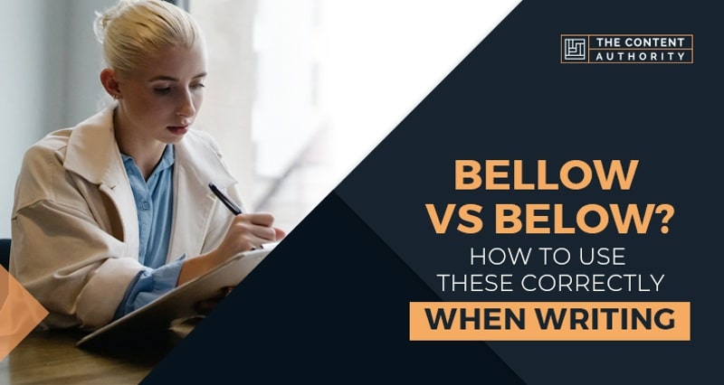 Bellow vs Below? How to Use These Correctly When Writing