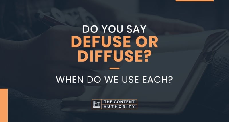 Do you Say Defuse or Diffuse? When Do We Use Each?