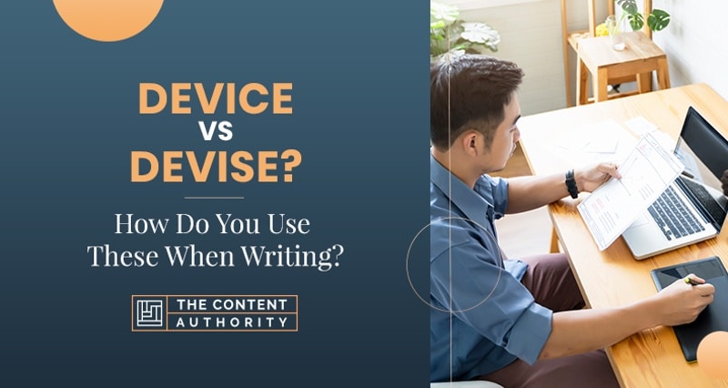 Device vs. Devise? How Do You Use These When Writing?
