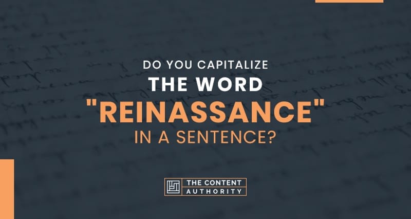 Do You Capitalize The Word “Renaissance” In A Sentence