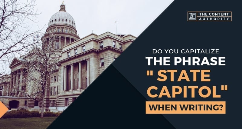 Do You Capitalize the Phrase “State Capitol” When Writing?