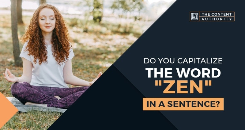 Do You Capitalize The Word “Zen” In A Sentence?