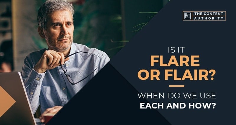Is It Flare or Flair? When Do We Use Each and How?