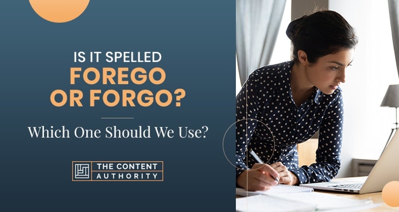 Is It Spelled Forego or Forgo? Which One Should We Use?