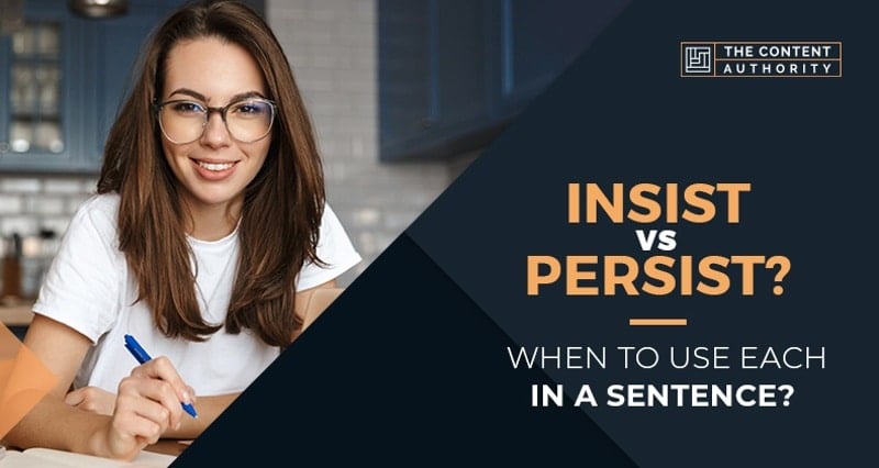 Insist or Persist? When to Use Each in a Sentence?