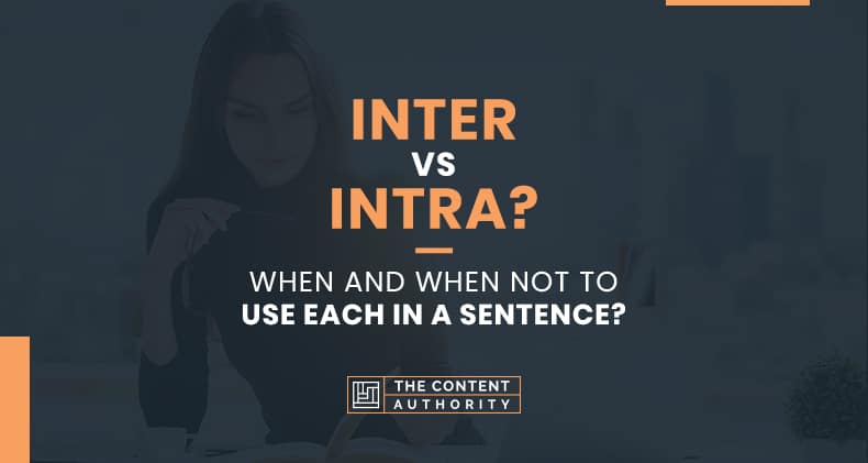 Inter vs Intra? When and When Not to Use Each in a Sentence?