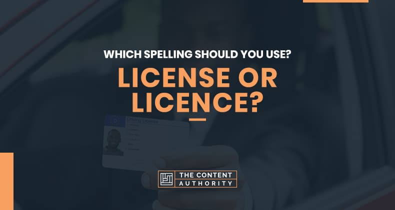 Which Spelling Should You Use? License or Licence?