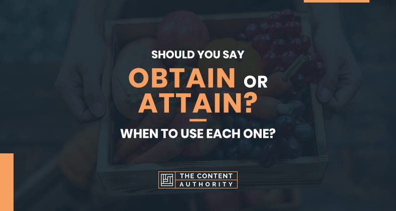 should-you-say-obtain-or-attain-when-to-use-each-one