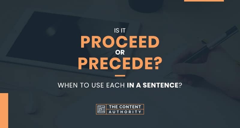 Is It Proceed or Precede? When to Use Each in a Sentence?