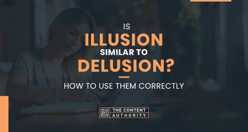 Is Illusion Similar to Delusion? How to Use Them Correctly