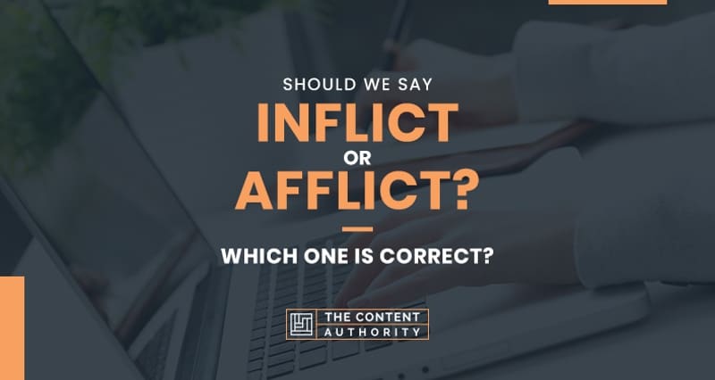 Should We Say Inflict Or Afflict Which One Is Correct 