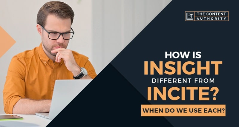 How is Insight Different from Incite? When Do We Use Each?