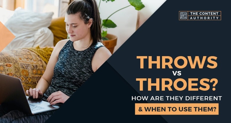 Throws vs Throes? How Are They Different & When to Use Them?
