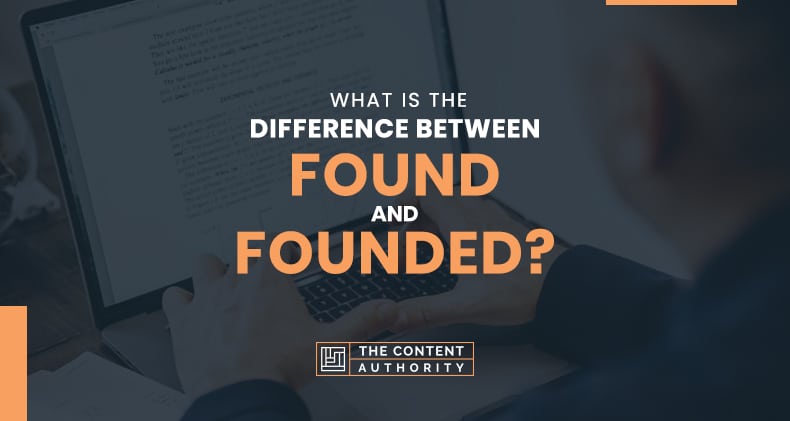 What Is The Difference Between Found And Founded?
