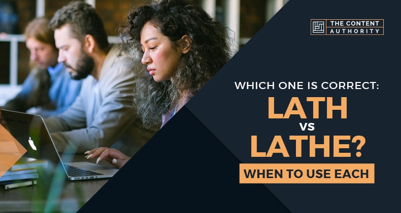 Which One Is Correct: Lath vs Lathe? When To Use Each