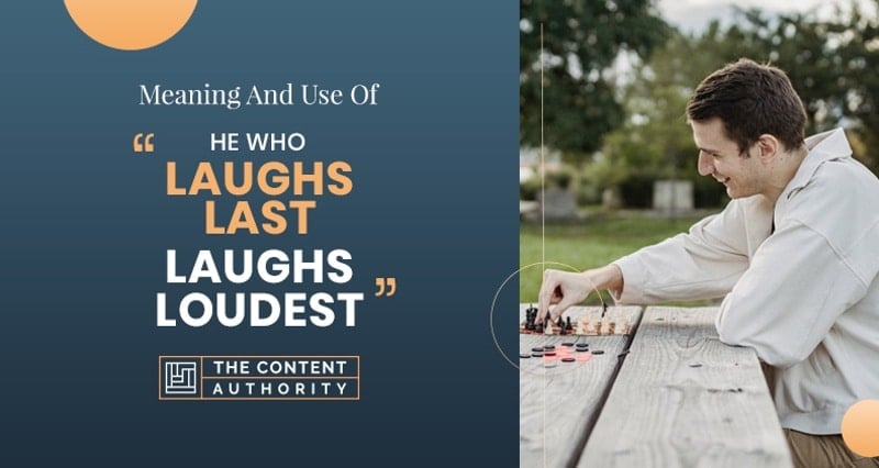 Meaning and Use of “He Who Laughs Last, Laughs Loudest”