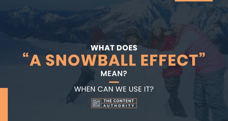 What Does “A Snowball Effect” Mean? When Can We Use It?