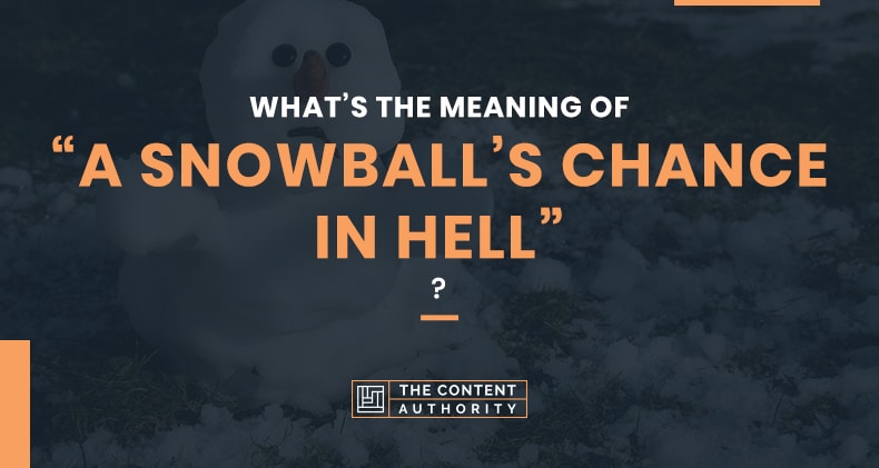 What’s the Meaning of “A Snowball’s Chance in Hell”?