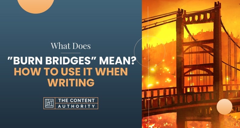 What Does “Burn Bridges” Mean? How to Use It When Writing